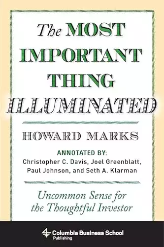 The Most Important Thing Illuminated: Uncommon Sense for the Thoughtful Investor (Columbia Business School Publishing)