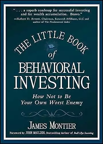 The Little Book of Behavioral Investing: How not to be your own worst enemy