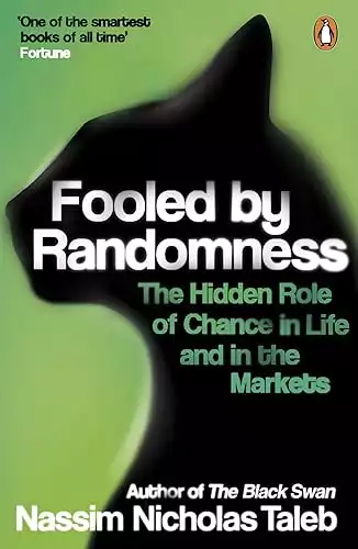 Fooled By Randomness: The Hidden Role of Chance in Life and in the Markets